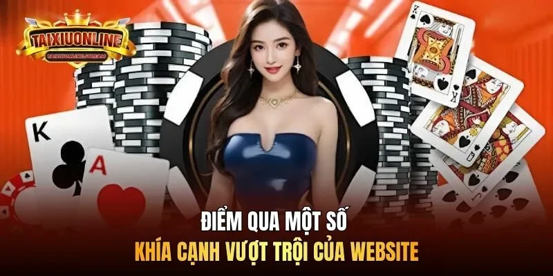 Điểm qua một số khía cạnh vượt trội của website