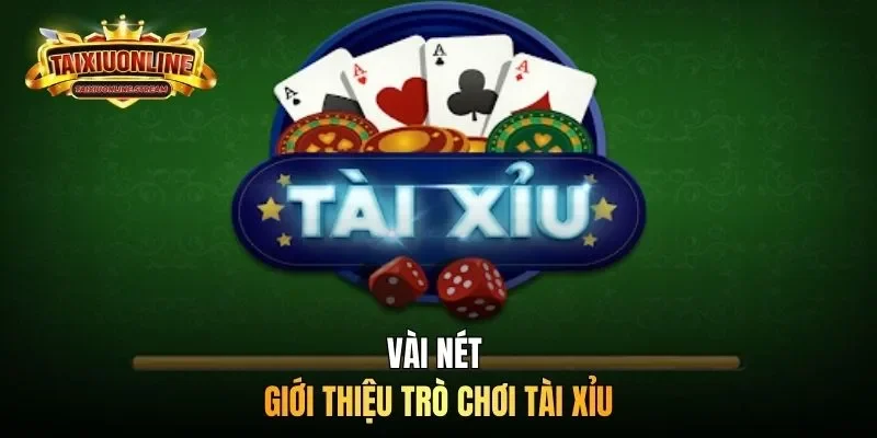 Vài nét giới thiệu trò chơi tài xỉu